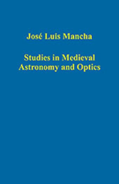 Book cover of: Studies in Medieval Astronomy and Optics. By: Jose Luis Mancha