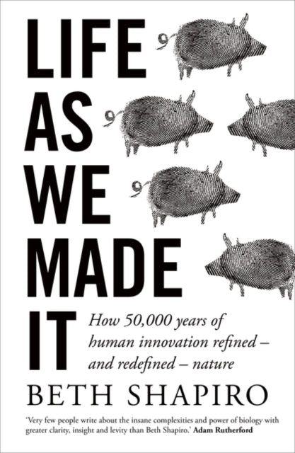 Book cover of: Life as We Made It. By: Beth Shapiro