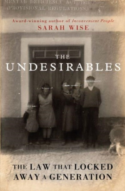 Undesirables, The Law that Locked Away a Generation 9780861544554 Sarah Wise