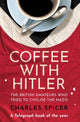 Coffee with Hitler, The British Amateurs Who Tried to Civilise the Nazis 9780861546176 Charles Spicer