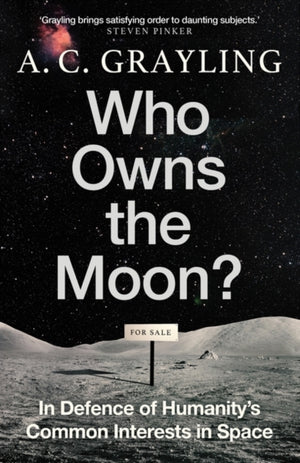 Who Owns the Moon?, In Defence of Humanity’s Common Interests in Space