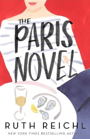 Paris Novel, The gorgeously uplifting new novel about living - and eating - deliciously