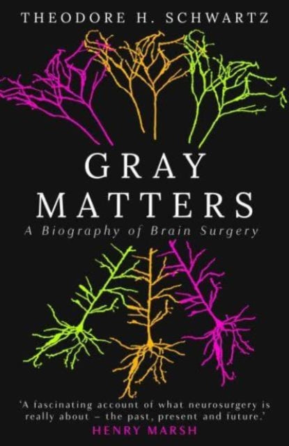 Gray Matters, A Biography of Brain Surgery 9780861549443 Theodore Schwartz