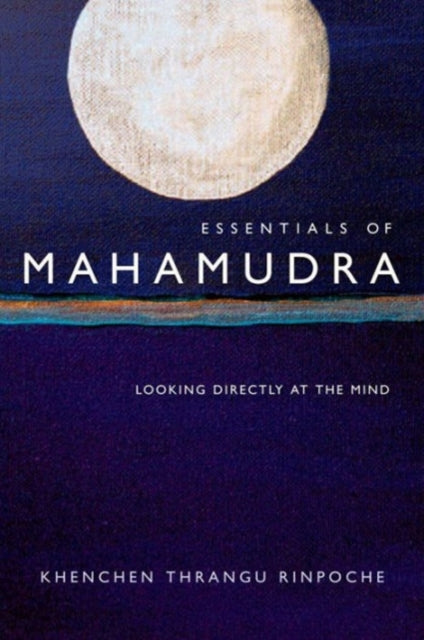 Book cover of: Essentials of Mahamudra. By: Thrangu Rinpoche