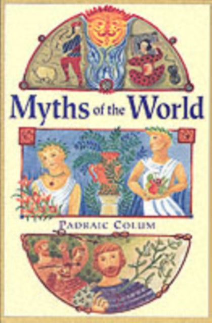 Book cover of: Myths of the World. By: Padraic Colum