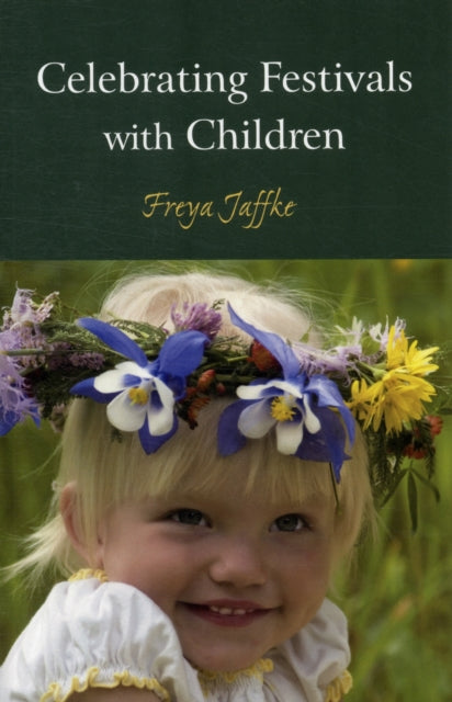 Book cover of: Celebrating Festivals with Children. By: Freya Jaffke