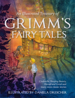 Illustrated Treasury of Grimm's Fairy Tales, Cinderella, Sleeping Beauty, Hansel and Gretel and many more classic stories