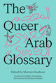 Book cover of: Queer Arab Glossary. By: Marwan Kaabour