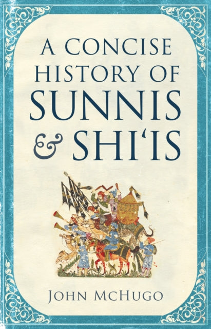 Book cover of: Concise History of Sunnis and Shi`is