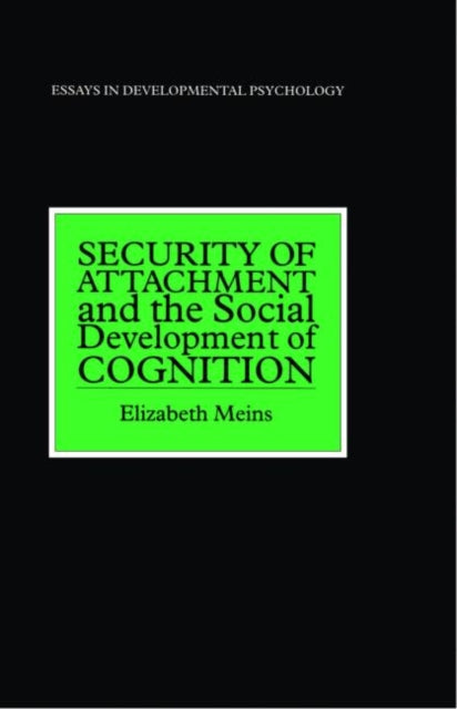 Book cover of: Security of Attachment and the Social Development of Cognition