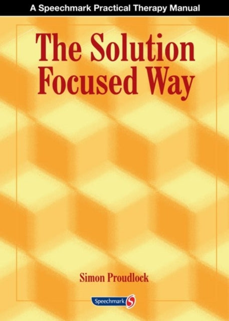 Book cover of: Solution Focused Way. By: Simon Proudlock