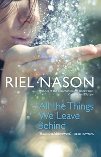 Book cover of: All the Things We Leave Behind. By: Riel Nason