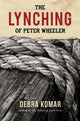 Book cover of: Lynching of Peter Wheeler. By: Debra A. Komar