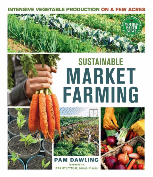 Book cover of: Sustainable Market Farming. By: Pam Dawling