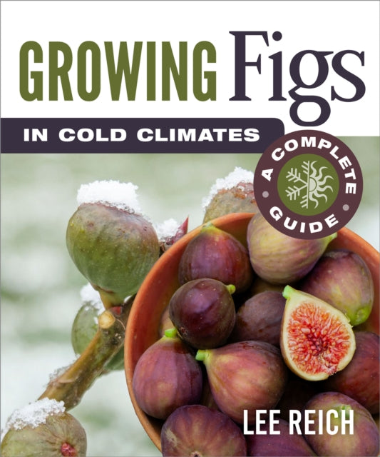 Book cover of: Growing Figs in Cold Climates. By: Lee Reich