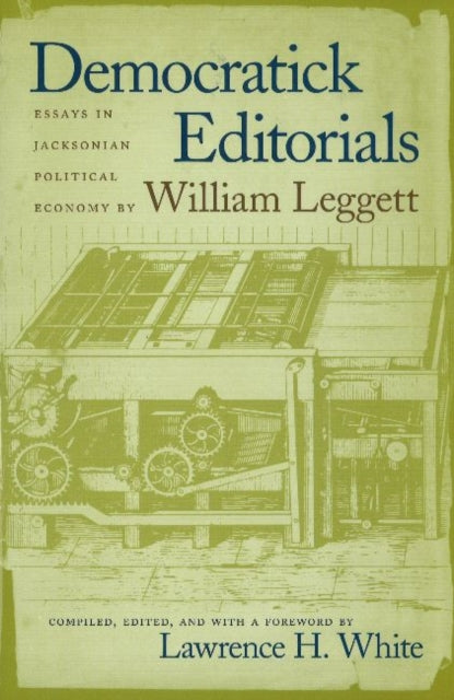 Book cover of: Democratick Editorials. By: William Leggett