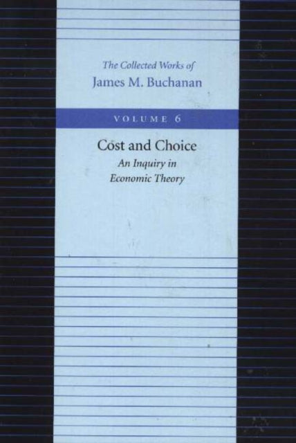Book cover of: Cost & Choice -- An Inquiry in Economic Theory. By: James M. Buchanan