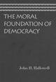 Book cover of: Moral Foundation of Democracy. By: John H. Hallowell