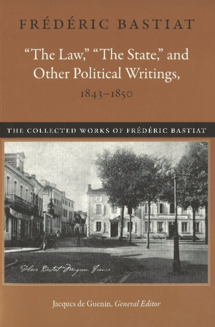 Book cover of: Law, the State & Other Political Writings, 1843-1850. By: Frédéric Bastiat