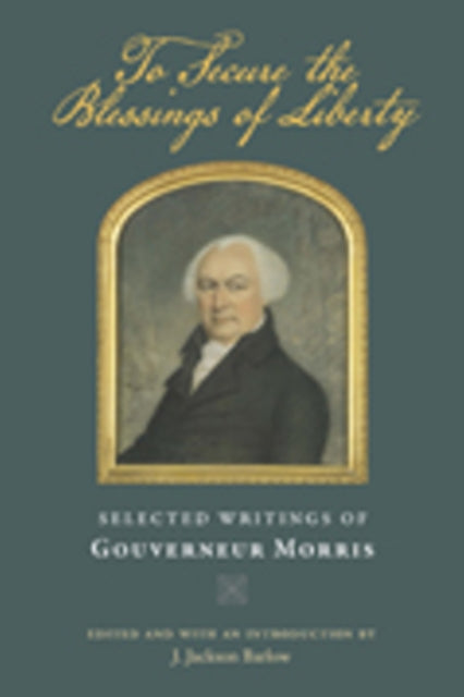 Book cover of: To Secure the Blessings of Liberty. By: Morris, Gouverneur