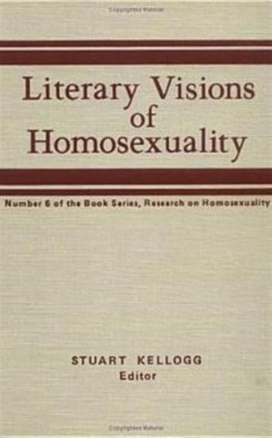Book cover of: Literary Visions of Homosexuality. By: Stuart Kellogg