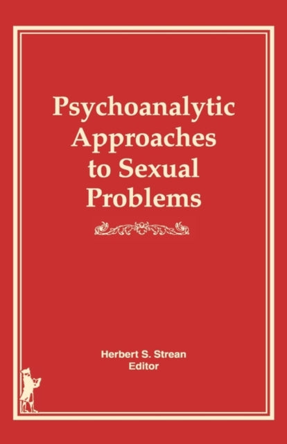 Book cover of: Psychoanalytic Approaches to Sexual Problems