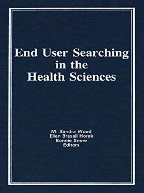 Book cover of: End User Searching in the Health Sciences. By: M. Sandra Wood