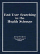 Book cover of: End User Searching in the Health Sciences. By: M. Sandra Wood