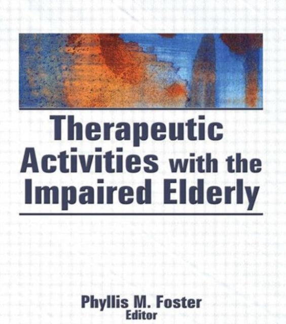 Book cover of: Therapeutic Activities With the Impaired Elderly