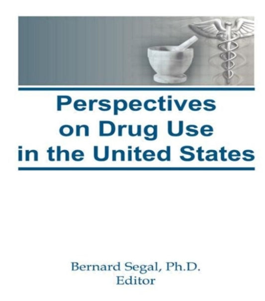 Book cover of: Perspectives on Drug Use in the United States. By: Bernard Segal