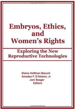 Embryos, Ethics, and Women's Rights