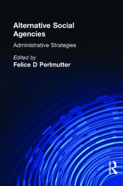 Book cover of: Alternative Social Agencies. By: Felice Davidson Perlmutter