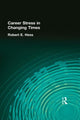Book cover of: Career Stress in Changing Times. By: James Cambell Quick