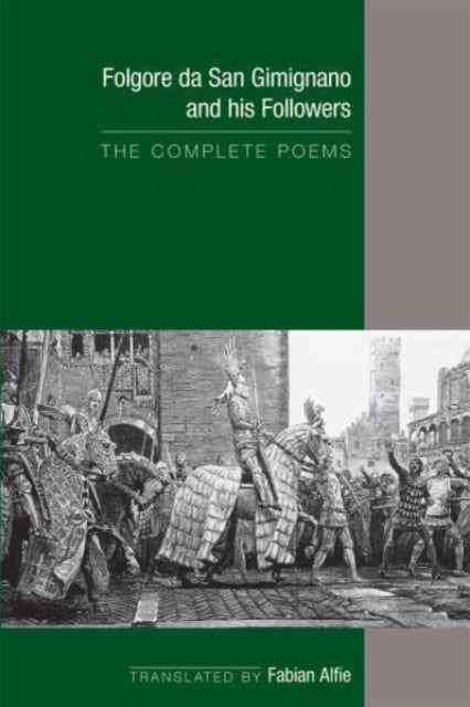 Book cover of: Folgore da San Gimignano and his Followers: The Complete Poems. By: Fabian Alfie