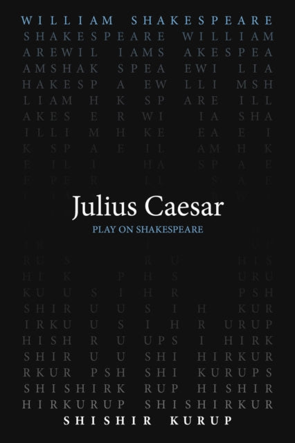 Book cover of: Julius Caesar. By: Shishir Kurup