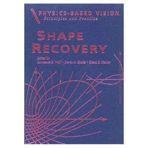 Physics-Based Vision: Principles and Practice