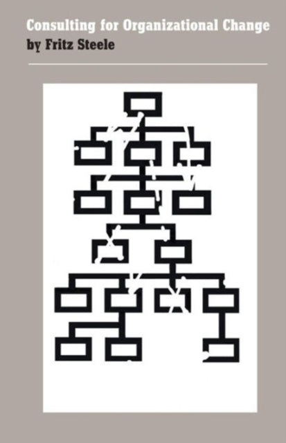 Book cover of: Consulting for Organizational Change. By: Fritz Steele