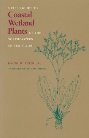Field Guide to Coastal Wetland Plants of the North-eastern United States