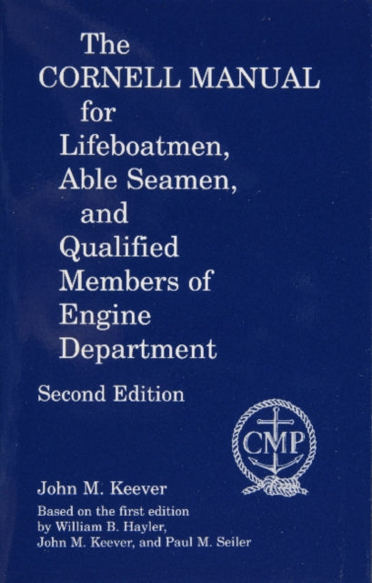 Book cover of: Cornell Manual for Lifeboatmen - Able Seamen and Qualified Members of Engine Department. By: John M. Keever