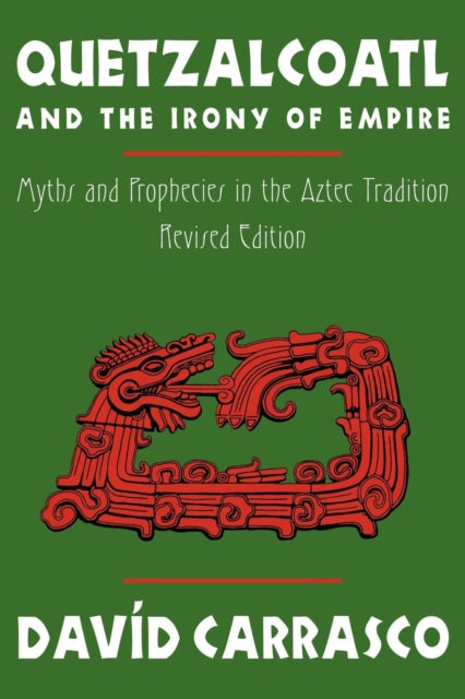 Book cover of: Quetzalcoatl and the Irony of Empire. By: David Carrasco