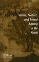Book cover of: Virtue, Nature, and Moral Agency in the Xunzi