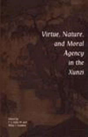 Virtue, Nature, and Moral Agency in the Xunzi
