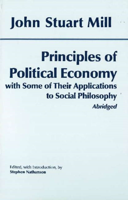 Book cover of: Principles of Political Economy: With Some of Their Applications to Social Philosophy. By: John Stuart Mill