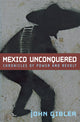 Book cover of: Mexico Unconquered. By: John Gibler
