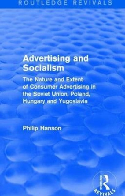 Book cover of: Advertising and socialism: The nature and extent of consumer advertising in the Soviet Union, Poland