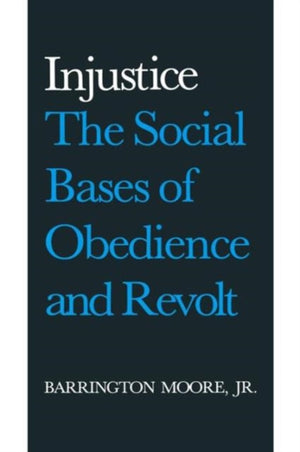 Injustice: The Social Bases of Obedience and Revolt