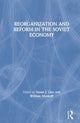 Book cover of: Reorganization and Reform in the Soviet Economy
