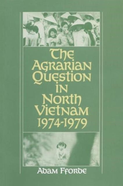 Book cover of: Agrarian Question in North Vietnam, 1974-79