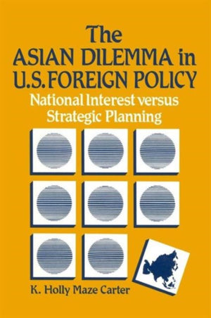 The Asian Dilemma in United States Foreign Policy