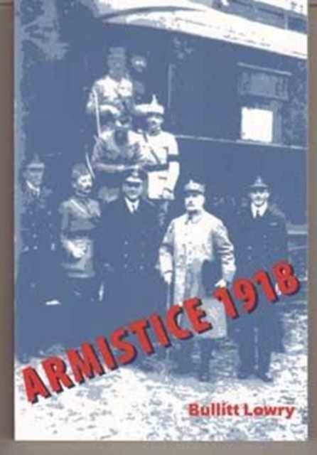 Book cover of: Armistice 1918. By: Bullitt Lowry